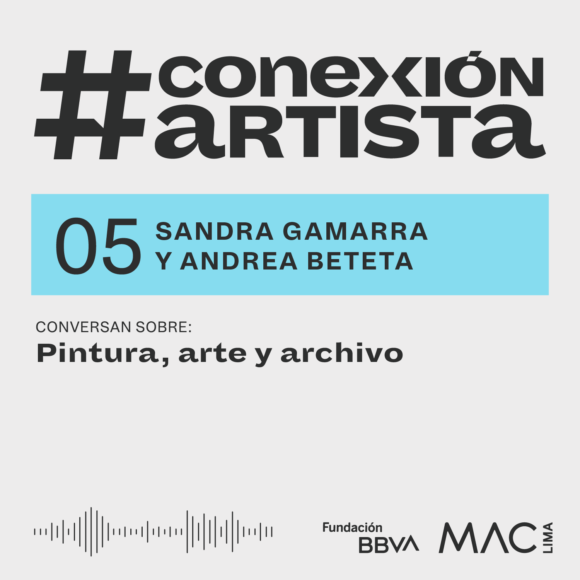 #ConexiónArtista | Episode 5: Sandra Gamarra & Andrea Beteta