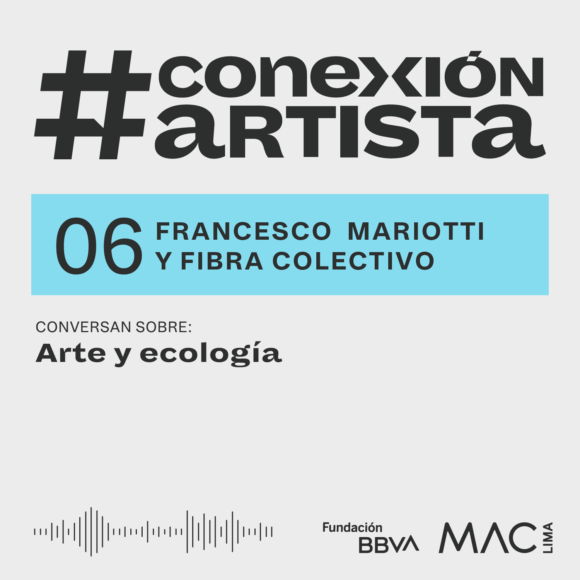 #ConexiónArtista | Episodio 6: Francesco Mariotti y FIBRA Colectivo