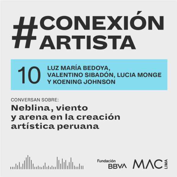 #ConexiónArtista | Episodio 10: Luz María Bedoya, Valentino Sibadón, Lucia Monge y Koening Johnson