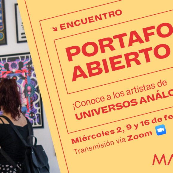 [#Encuentro] PORTAFOLIO ABIERTO ¡Conoce a los artistas de Universos Análogos!