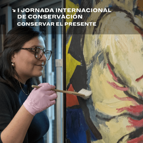 I Jornada Internacional de Ciencia, Tecnología e Innovación en la Conservación del Arte Contemporáneo “Conservar el presente”